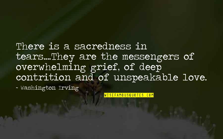 Deep In Love Quotes By Washington Irving: There is a sacredness in tears....They are the