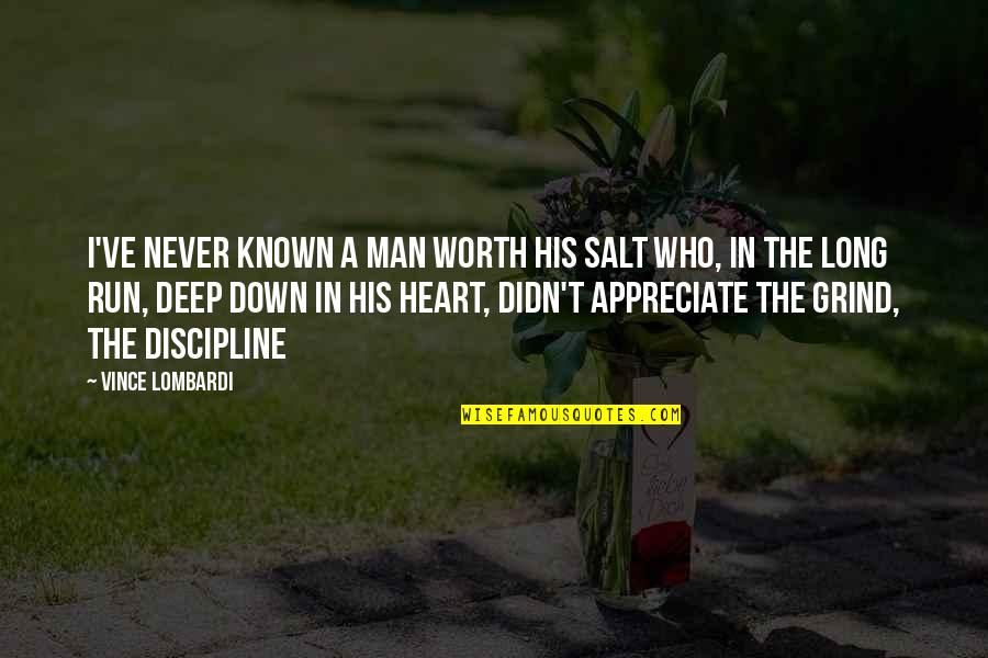 Deep In The Heart Quotes By Vince Lombardi: I've never known a man worth his salt