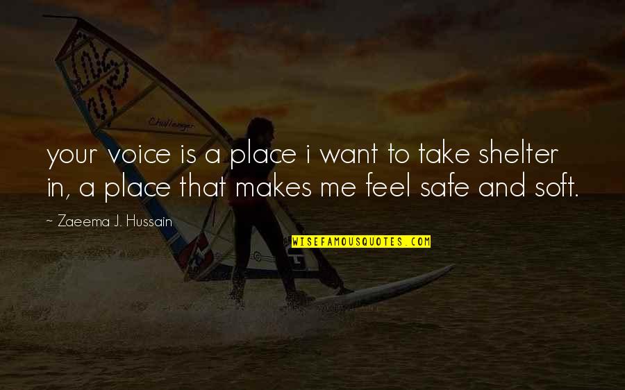 Deep In Thoughts Quotes By Zaeema J. Hussain: your voice is a place i want to
