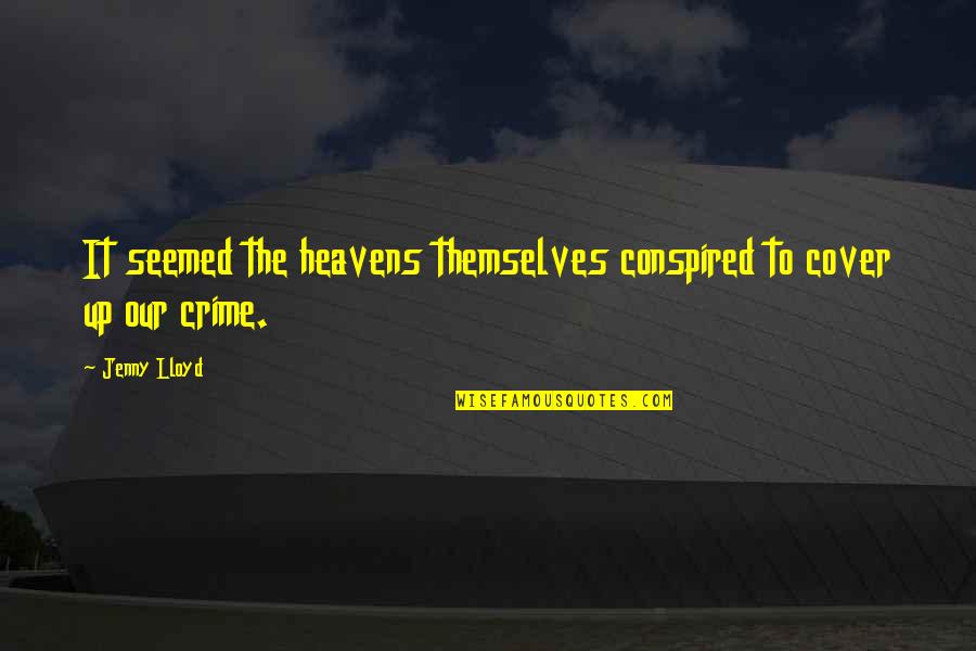 Deep Inspiring Sea Quotes By Jenny Lloyd: It seemed the heavens themselves conspired to cover