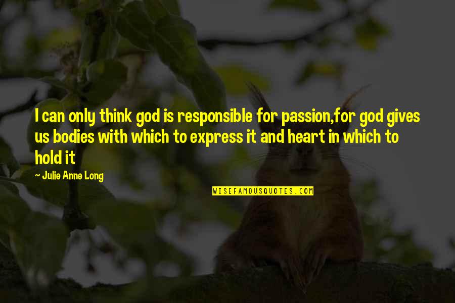 Deep Intense Quotes By Julie Anne Long: I can only think god is responsible for