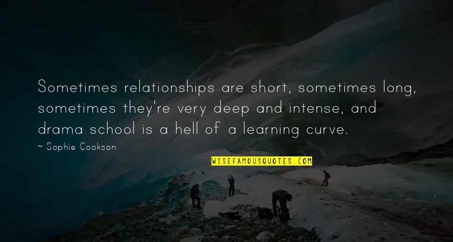 Deep Intense Quotes By Sophie Cookson: Sometimes relationships are short, sometimes long, sometimes they're