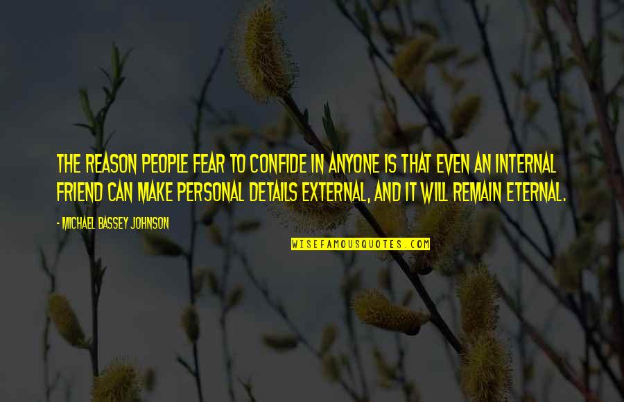Deep Intimacy Quotes By Michael Bassey Johnson: The reason people fear to confide in anyone