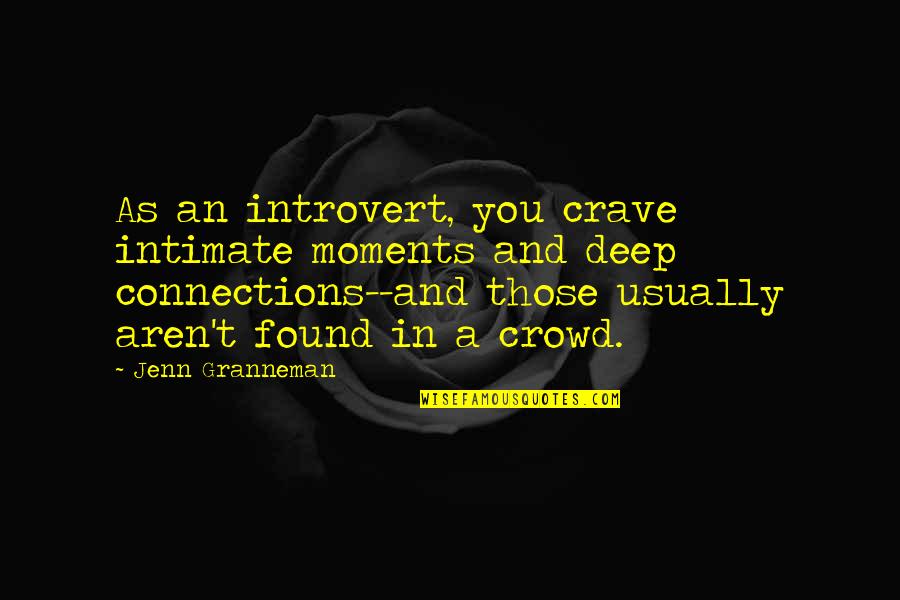 Deep Intimate Quotes By Jenn Granneman: As an introvert, you crave intimate moments and