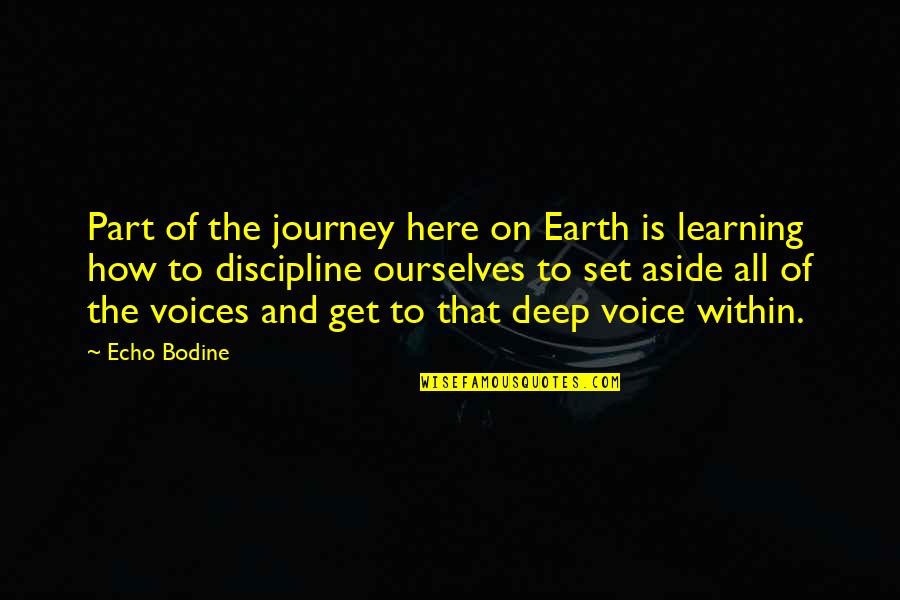 Deep Learning Quotes By Echo Bodine: Part of the journey here on Earth is