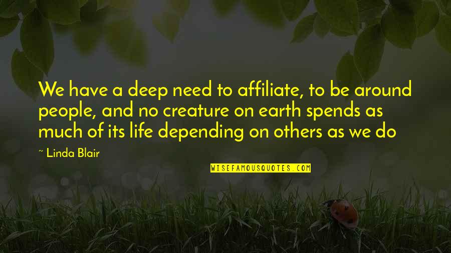 Deep Life And Love Quotes By Linda Blair: We have a deep need to affiliate, to