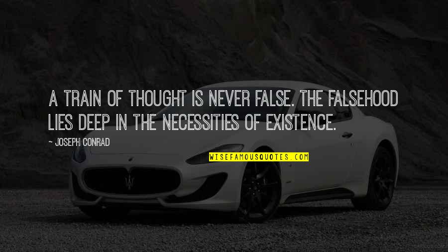Deep Life Thought Quotes By Joseph Conrad: A train of thought is never false. The