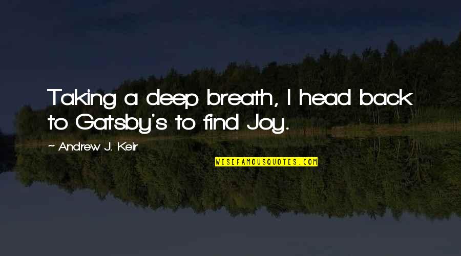 Deep Literary Quotes By Andrew J. Keir: Taking a deep breath, I head back to Deep Literary Quotes By Andrew J. Keir: Taking a deep breath, I head back to
