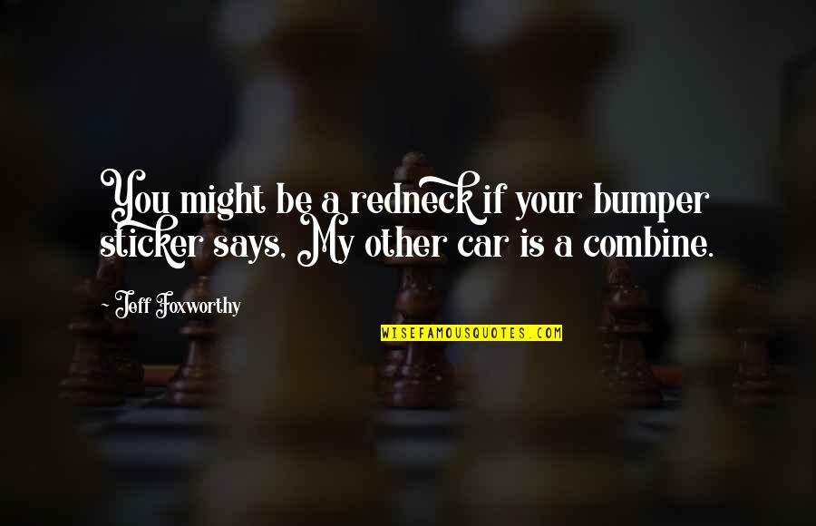Deep Literary Quotes By Jeff Foxworthy: You might be a redneck if your bumper