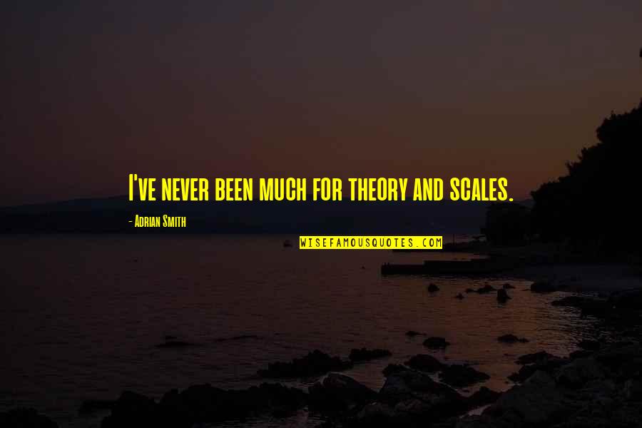 Deep Love Depression Quotes By Adrian Smith: I've never been much for theory and scales.