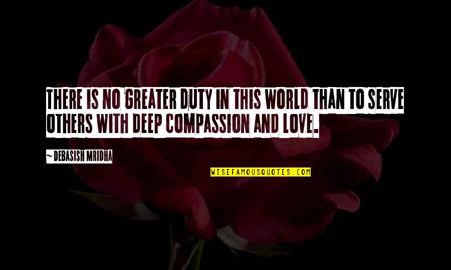 Deep Love Philosophy Quotes By Debasish Mridha: There is no greater duty in this world