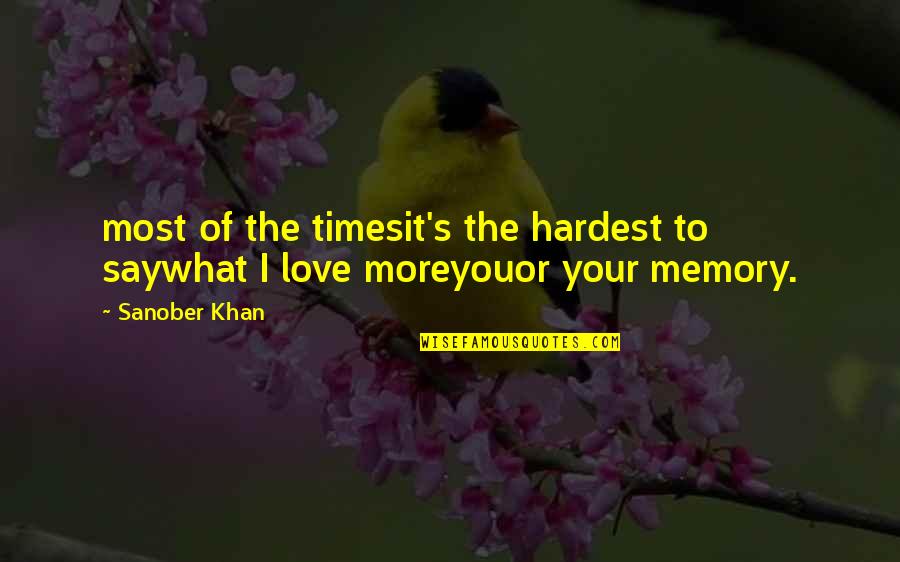 Deep Love Poetry Quotes By Sanober Khan: most of the timesit's the hardest to saywhat