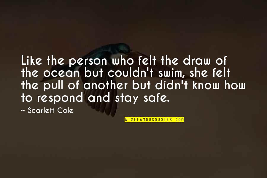 Deep Love Short Quotes By Scarlett Cole: Like the person who felt the draw of