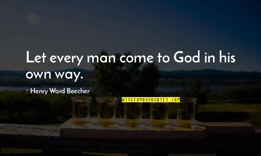 Deep Love Tumblr Quotes By Henry Ward Beecher: Let every man come to God in his