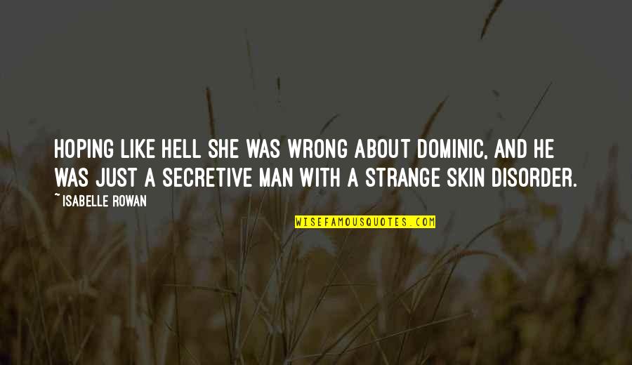 Deep Love Tumblr Quotes By Isabelle Rowan: Hoping like hell she was wrong about Dominic,