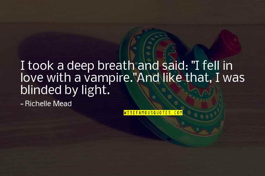 Deep Love With Quotes By Richelle Mead: I took a deep breath and said: "I
