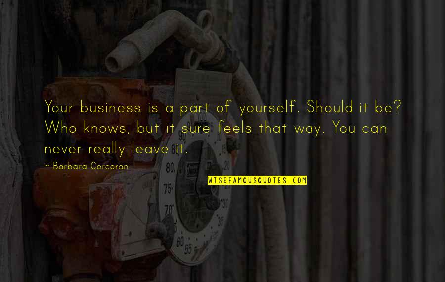 Deep Meaning Short Deep 3 Word Quotes By Barbara Corcoran: Your business is a part of yourself. Should