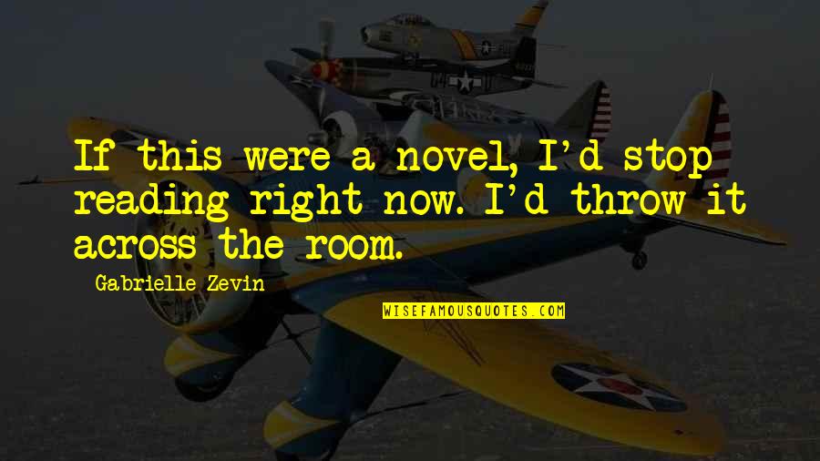 Deep Meaningful Nature Quotes By Gabrielle Zevin: If this were a novel, I'd stop reading