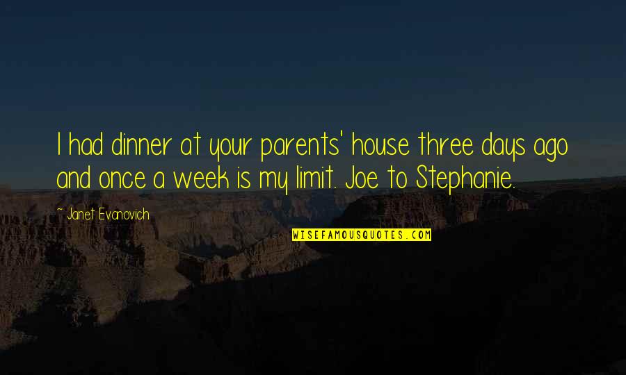 Deep Meaningful Sad Love Quotes By Janet Evanovich: I had dinner at your parents' house three Deep Meaningful Sad Love Quotes By Janet Evanovich: I had dinner at your parents' house three