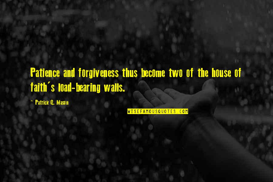 Deep Meaningful Sad Love Quotes By Patrick Q. Mason: Patience and forgiveness thus become two of the Deep Meaningful Sad Love Quotes By Patrick Q. Mason: Patience and forgiveness thus become two of the