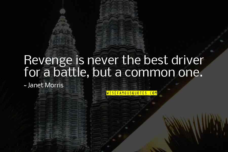Deep Meaningful Snow Quotes By Janet Morris: Revenge is never the best driver for a