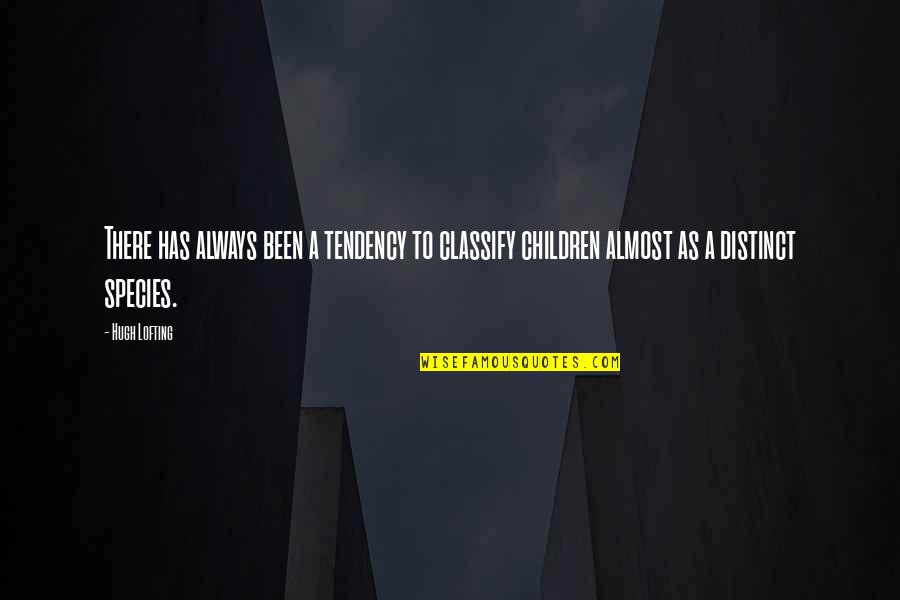 Deep Mental Quotes By Hugh Lofting: There has always been a tendency to classify