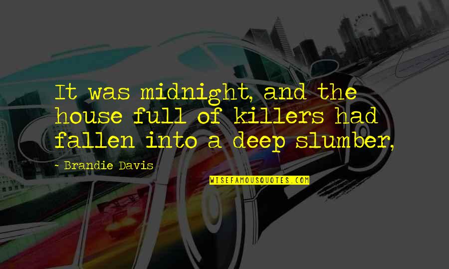 Deep Midnight Quotes By Brandie Davis: It was midnight, and the house full of