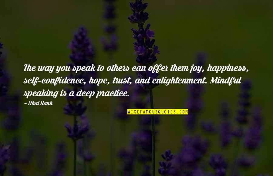 Deep Mindful Quotes By Nhat Hanh: The way you speak to others can offer