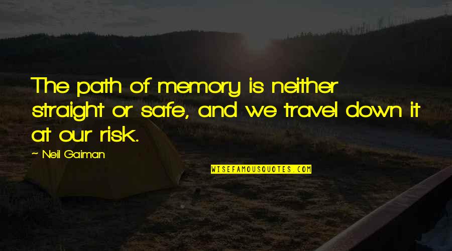 Deep Morning Quotes By Neil Gaiman: The path of memory is neither straight or