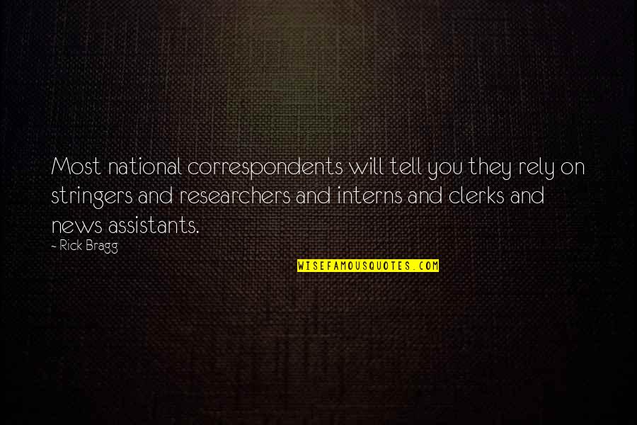 Deep Mulan Quotes By Rick Bragg: Most national correspondents will tell you they rely Deep Mulan Quotes By Rick Bragg: Most national correspondents will tell you they rely