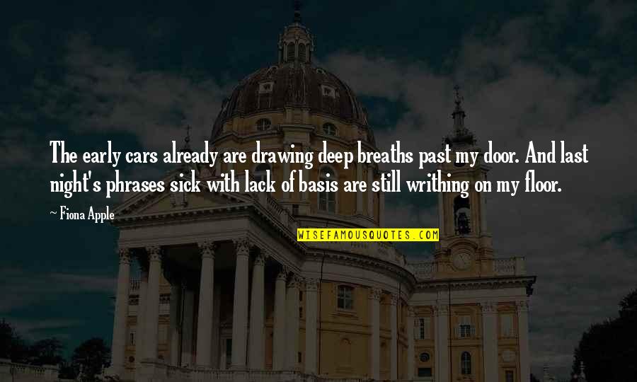 Deep Night Quotes By Fiona Apple: The early cars already are drawing deep breaths Deep Night Quotes By Fiona Apple: The early cars already are drawing deep breaths