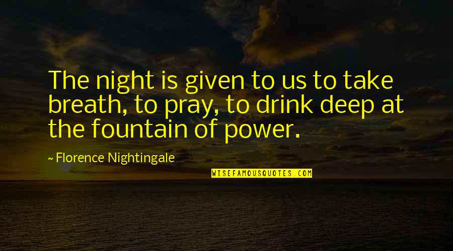 Deep Night Quotes By Florence Nightingale: The night is given to us to take Deep Night Quotes By Florence Nightingale: The night is given to us to take