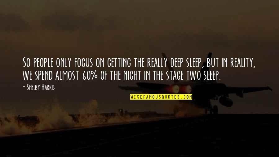 Deep Night Quotes By Shelby Harris: So people only focus on getting the really Deep Night Quotes By Shelby Harris: So people only focus on getting the really