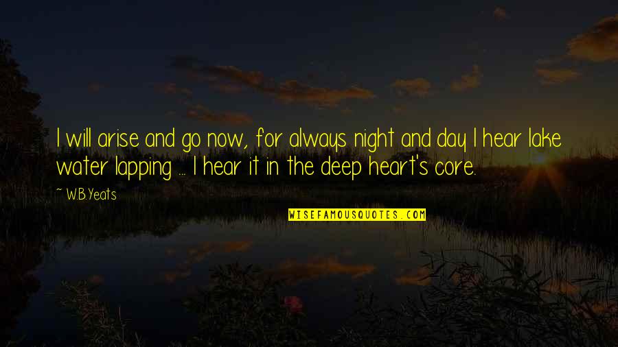 Deep Night Quotes By W.B.Yeats: I will arise and go now, for always Deep Night Quotes By W.B.Yeats: I will arise and go now, for always
