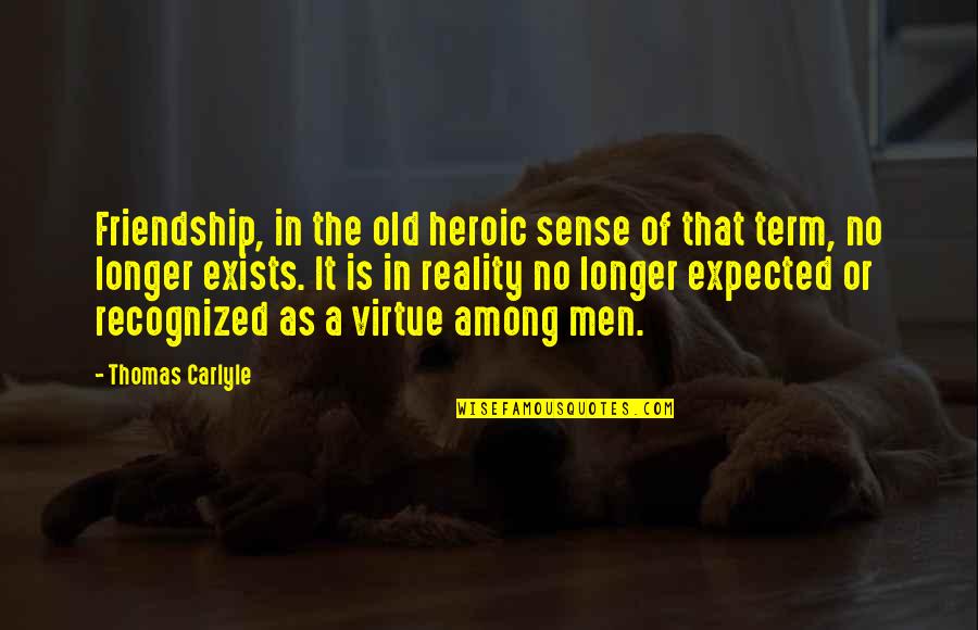 Deep Night Sky Quotes By Thomas Carlyle: Friendship, in the old heroic sense of that