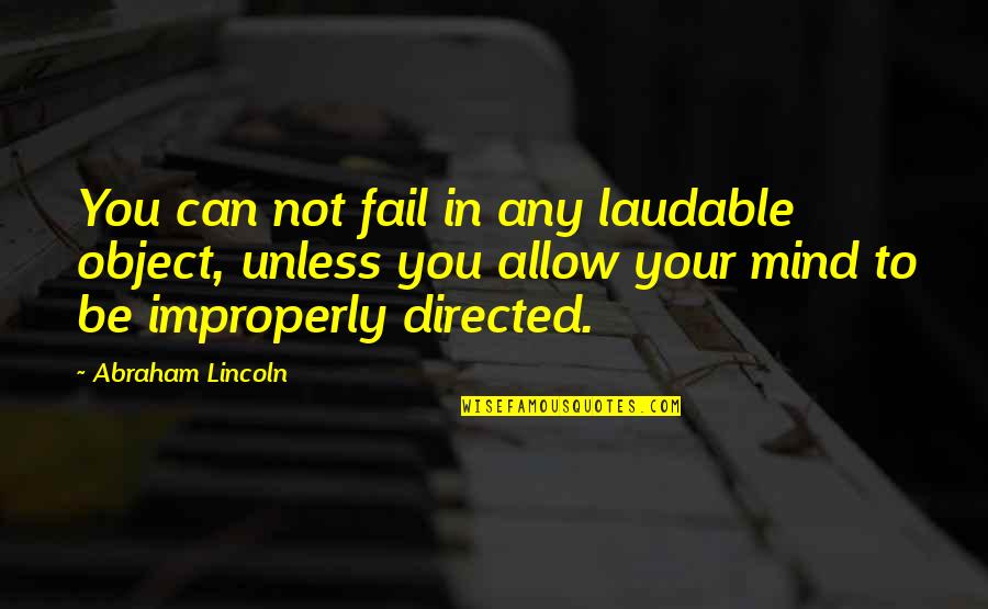 Deep Night Vale Quotes By Abraham Lincoln: You can not fail in any laudable object, Deep Night Vale Quotes By Abraham Lincoln: You can not fail in any laudable object,
