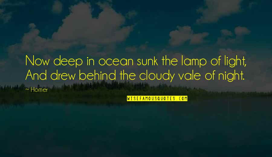 Deep Night Vale Quotes By Homer: Now deep in ocean sunk the lamp of