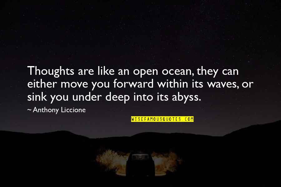 Deep Ocean Quotes By Anthony Liccione: Thoughts are like an open ocean, they can
