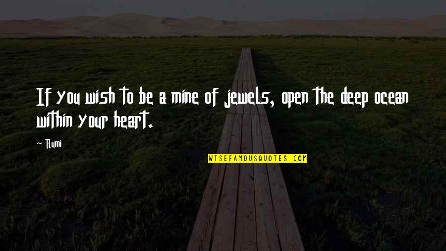Deep Ocean Quotes By Rumi: If you wish to be a mine of