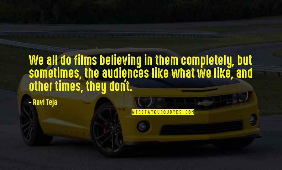 Deep One Liner Quotes By Ravi Teja: We all do films believing in them completely,