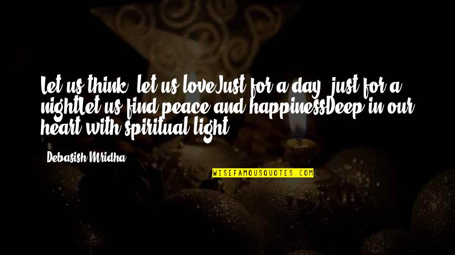 Deep Peace Quotes By Debasish Mridha: Let us think, let us loveJust for a