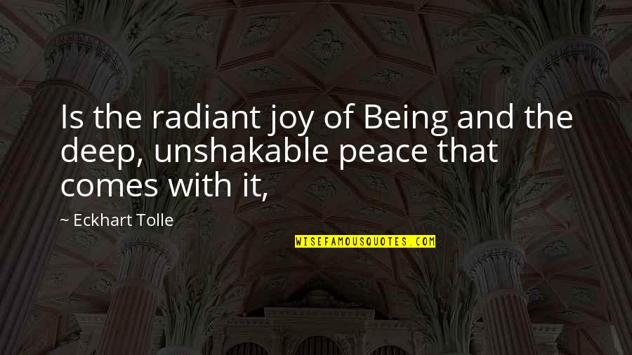 Deep Peace Quotes By Eckhart Tolle: Is the radiant joy of Being and the