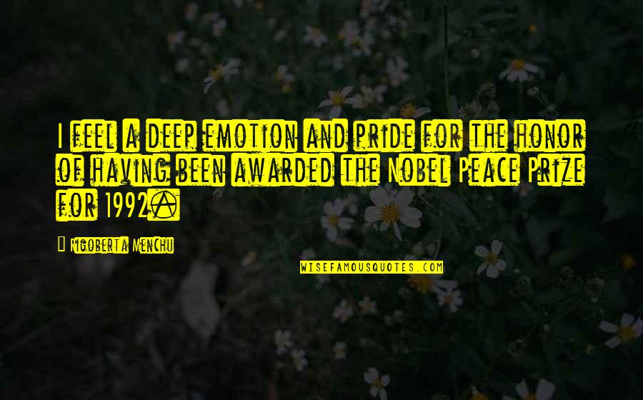 Deep Peace Quotes By Rigoberta Menchu: I feel a deep emotion and pride for Deep Peace Quotes By Rigoberta Menchu: I feel a deep emotion and pride for