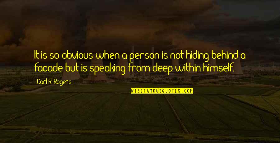 Deep Person Quotes By Carl R. Rogers: It is so obvious when a person is Deep Person Quotes By Carl R. Rogers: It is so obvious when a person is