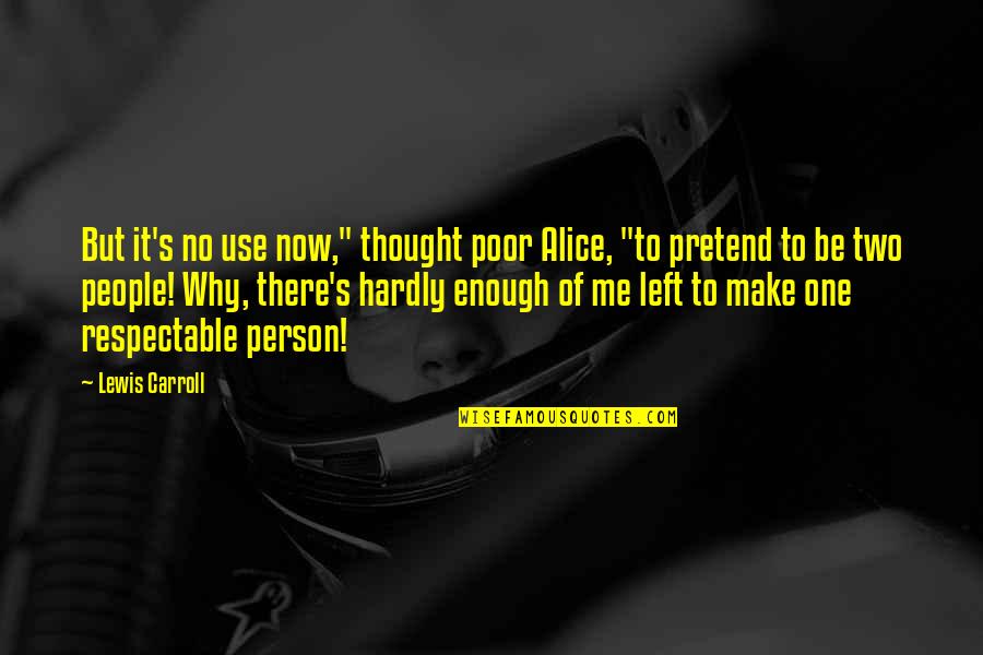 Deep Person Quotes By Lewis Carroll: But it's no use now," thought poor Alice, Deep Person Quotes By Lewis Carroll: But it's no use now," thought poor Alice,
