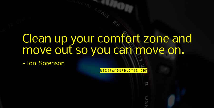 Deep Play Quotes By Toni Sorenson: Clean up your comfort zone and move out