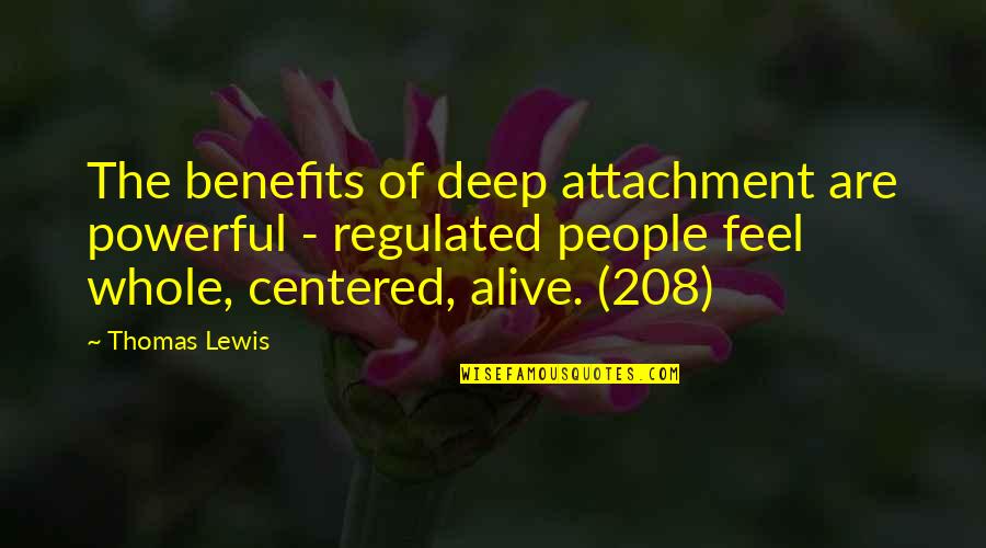 Deep Powerful Quotes By Thomas Lewis: The benefits of deep attachment are powerful -