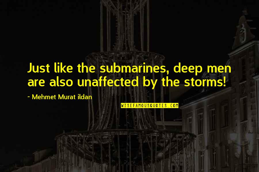 Deep Quotes By Mehmet Murat Ildan: Just like the submarines, deep men are also