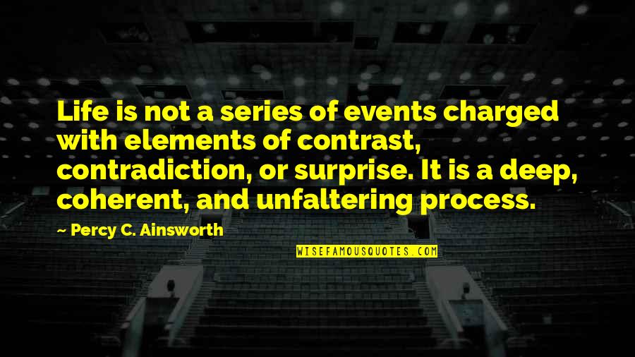 Deep Quotes By Percy C. Ainsworth: Life is not a series of events charged