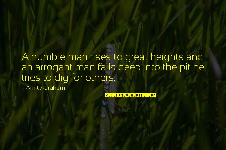 Deep Quotes Quotes By Amit Abraham: A humble man rises to great heights and